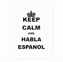 Image result for Keep Calm and Habla Espanol