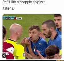 Image result for Italian Pineapple On Pizza Meme