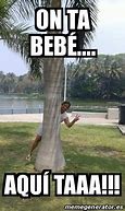 Image result for On Ta Bebe Meme