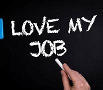 Image result for I Love My Job Quotes