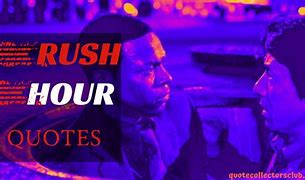 Image result for Rush Hour Quotes