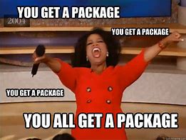 Image result for You Have a Package Meme
