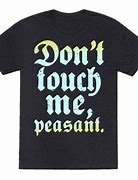 Image result for Don't Touch Me Peasant