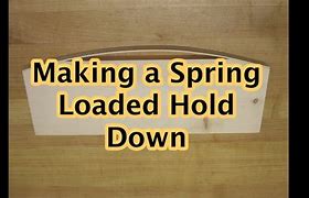 Image result for Spring Loaded Hold Down