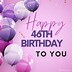 Image result for Happy 46th Birthday