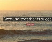 Image result for Benefits of Working Together Quotes