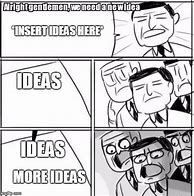 Image result for We Need New Ideas Meme