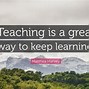 Image result for Teaching Quotes About Learning