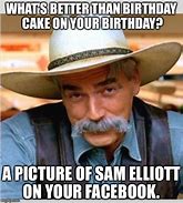 Image result for Sam Elliott Birthday Meme