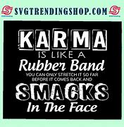 Image result for Karma Is Like a Rubber Band