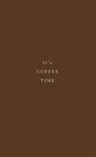 Image result for Coffee Brown Aesthetic Quotes