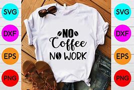Image result for No Coffee No Work