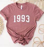 Image result for Born in 1993 Shirts