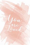 Image result for Daily Reminder You Are Loved