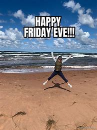 Image result for Happy Friday Eve Meme