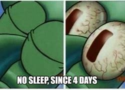 Image result for No Sleep Meme