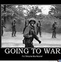 Image result for Going to War Meme