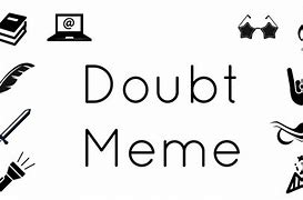 Image result for Hold X to Doubt Meme