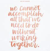 Image result for We Cannot Accomplish All That We Need to Do