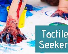 Image result for Tactile Seeking
