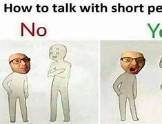 Image result for Talking to Short People Meme