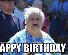 Image result for Funny Old Woman Birthday Meme