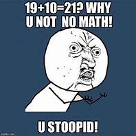 Image result for Y U No Math