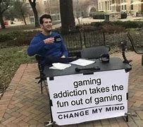 Image result for Addicted to Video Games Meme