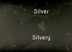 Image result for Silvery-White vs Silver
