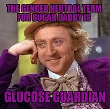 Image result for Looking for Sugar Daddy Meme