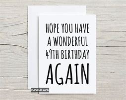 Image result for Funny 49th Birthday Cards