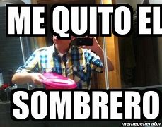 Image result for Me Quito El Sombrero Meme