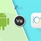 Image result for Apple iOS vs Android