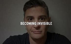 Image result for Become Invisible