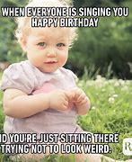 Image result for When Someone Sings Happy Birthday Funny Memes