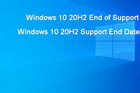 Image result for End of Support Windows 1.0 20H2