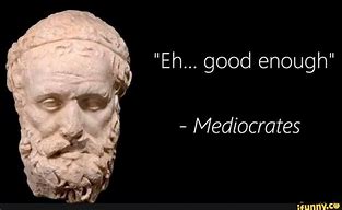 Image result for Mediocrates Meme