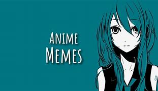 Image result for Anime Meme Images