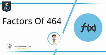 Image result for Factors of 464