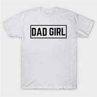 Image result for Girl Dad T-Shirt