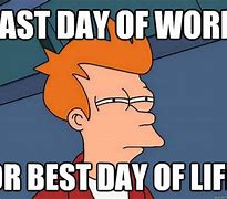Image result for Last Day of the Work Week Meme