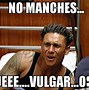 Image result for No Manches Meme
