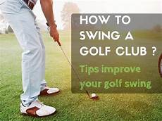 improve your golf swing how to swing a golf club improve your golf swing improve your golf swing how to swing a golf club improve your golf swing