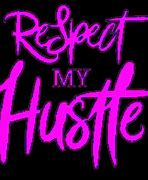 Image result for Hustle Loyalty Respect Never Give Up