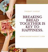 Image result for Breaking Bread Together Quotes