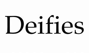 Image result for deifies