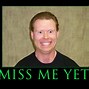 Image result for Don't Miss Me Last Day Work Meme