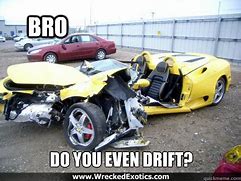 Image result for Do You Even Drift Bro