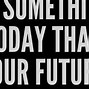 Image result for Positive Quotes About Future