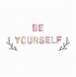 Image result for Funny Quotes About Being Yourself